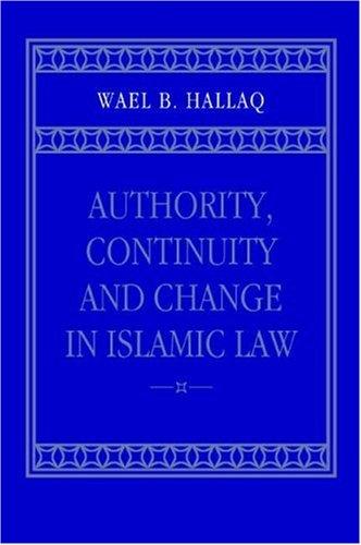 Authority, Continuity and Change in Islamic Law