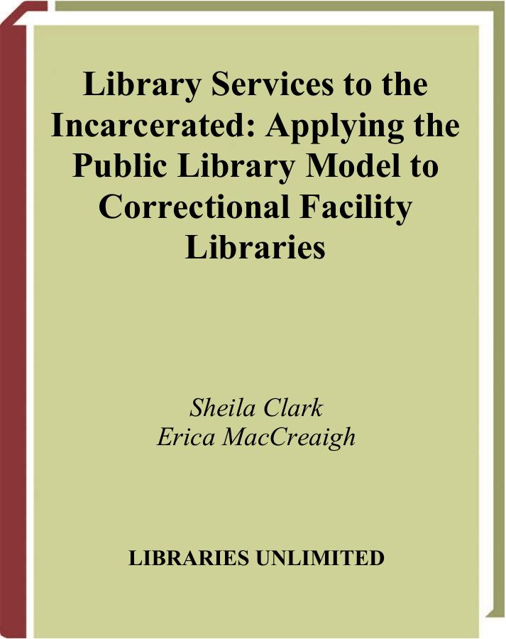 Library Services to the Incarcerated: Applying the Public Library Model in Correctional Facility Libraries