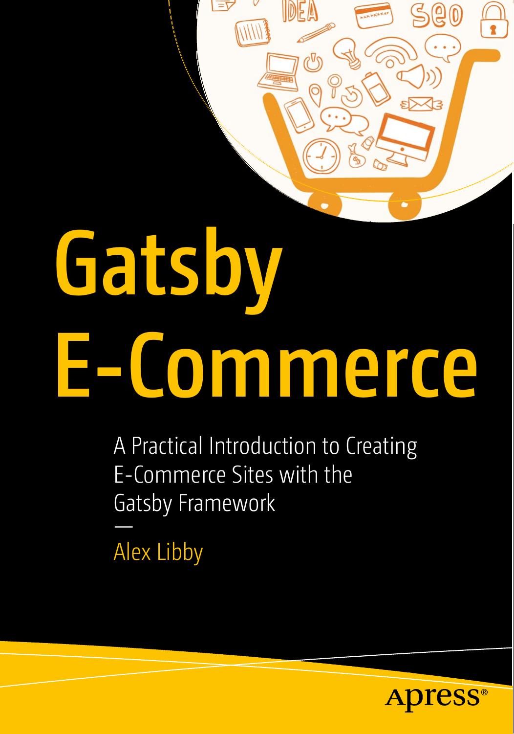 Gatsby E-Commerce: A Practical Introduction to Creating E-Commerce Sites With the Gatsby Framework