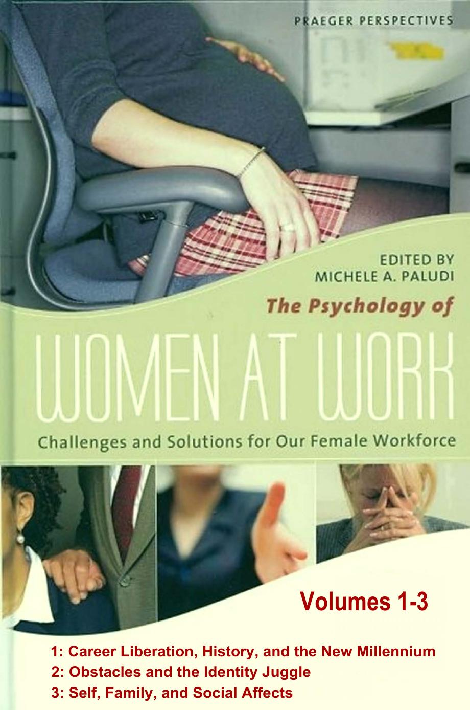 The Psychology of Women at Work, Challenges and Solutions for Our Female Workforce, Volume 1-3