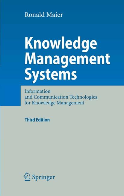 Knowledge Management Systems: Information and Communication Technologies for Knowledge Management