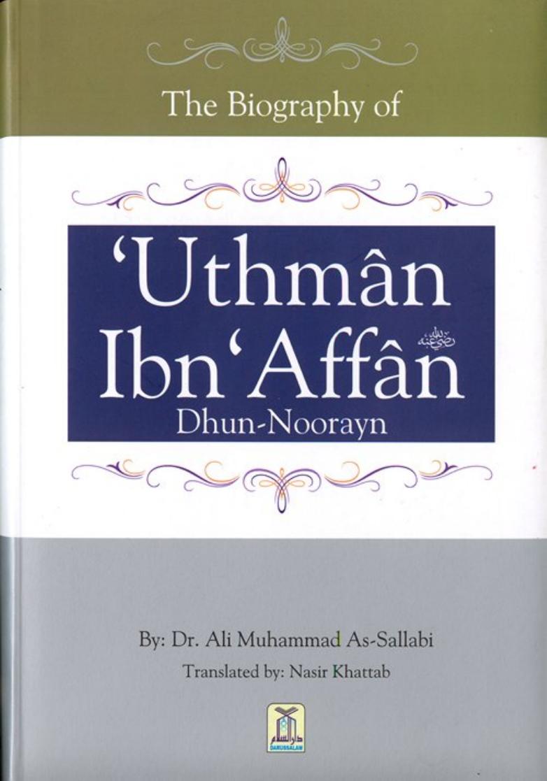 The Biography of Uthman Ibn 'Affan (Dhun-Noorayn)