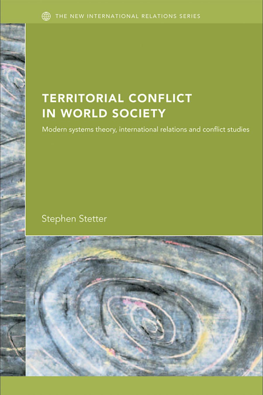 Territorial Conflicts in World Society: Modern Systems Theory, International Relations and Conflict Studies