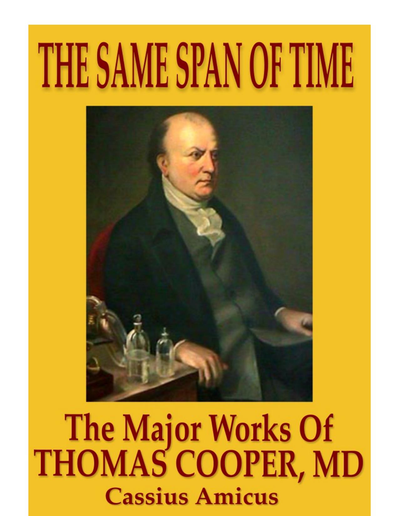 The Same Span of Time - The Major Works of Thomas Cooper M.D.