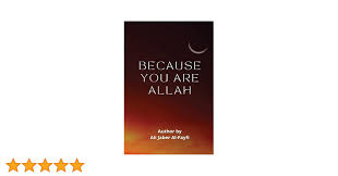 BECAUSE YOU ARE ALLAH