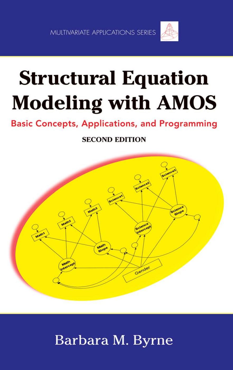 Structural Equation Modeling With AMOS Basic Concepts, Applications, and Programming (2nd Edition