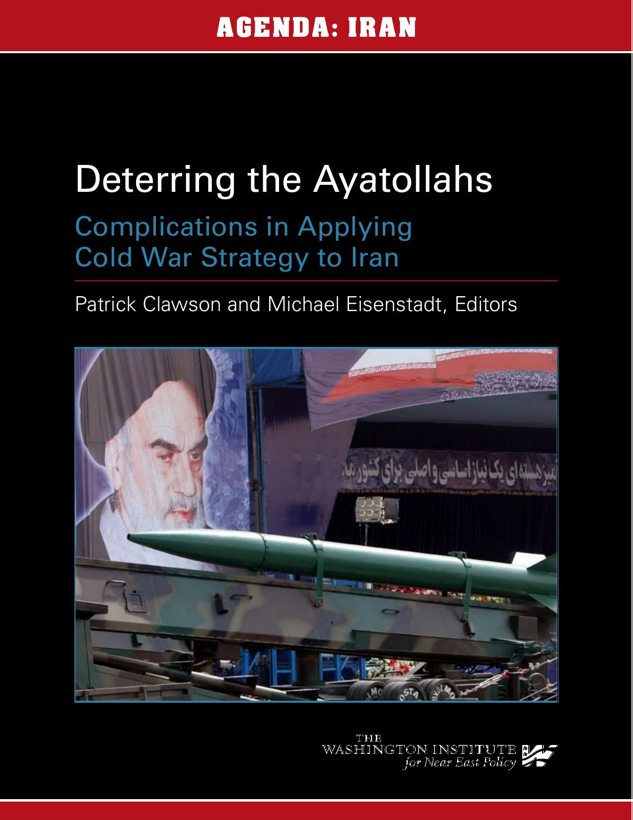 AgendA: IRAn - Deterring the Ayatollahs: Complications in Applying Cold War Strategy to Iran