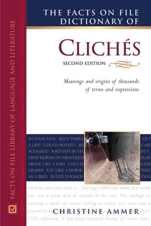 The Facts on File Dictionary of Clichés