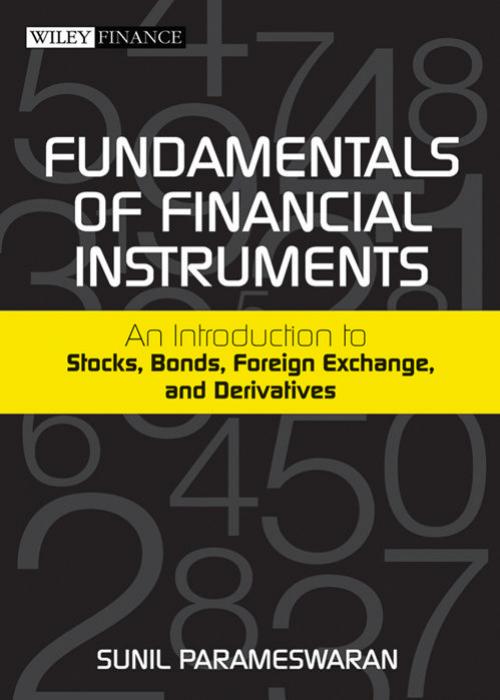 Fundamentals of Financial Instruments: An Introduction to Stocks, Bonds, Foreign Exchange, and Derivatives
