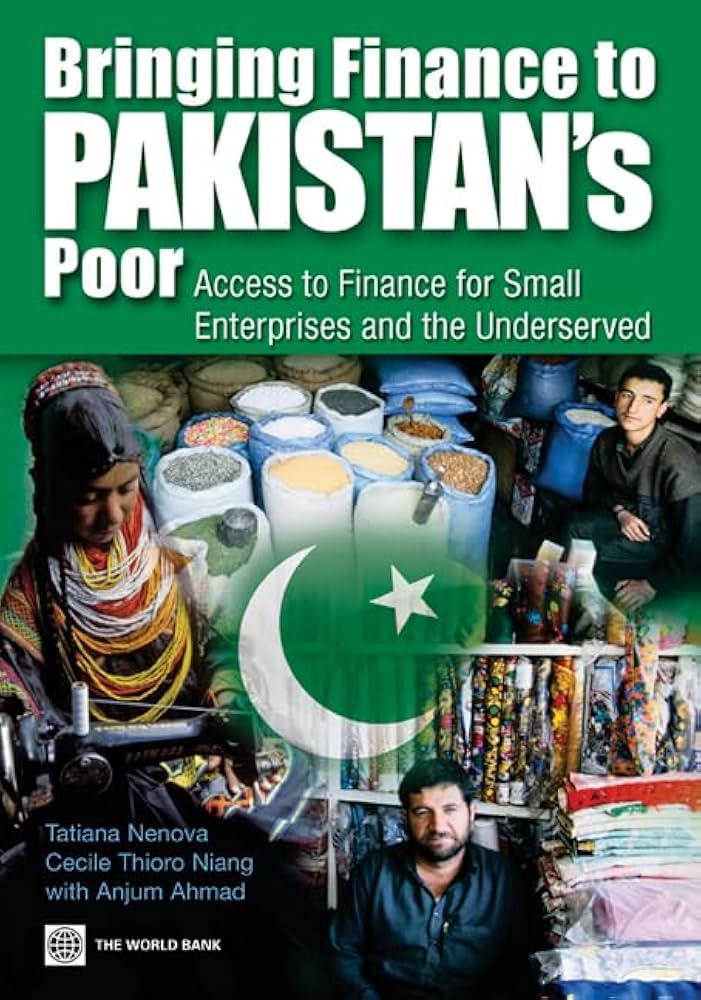 Bringing Finance to Pakistan’s Poor: Access to Finance for Small Enterprises and the Underserved