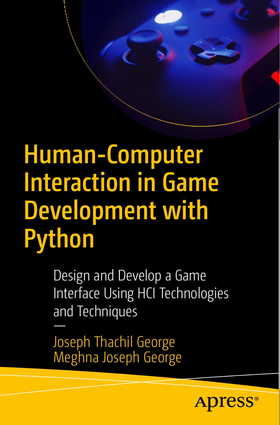 Human-Computer Interaction in Game Development With Python: Design and Develop a Game Interface Using HCI Technologies and Techniques