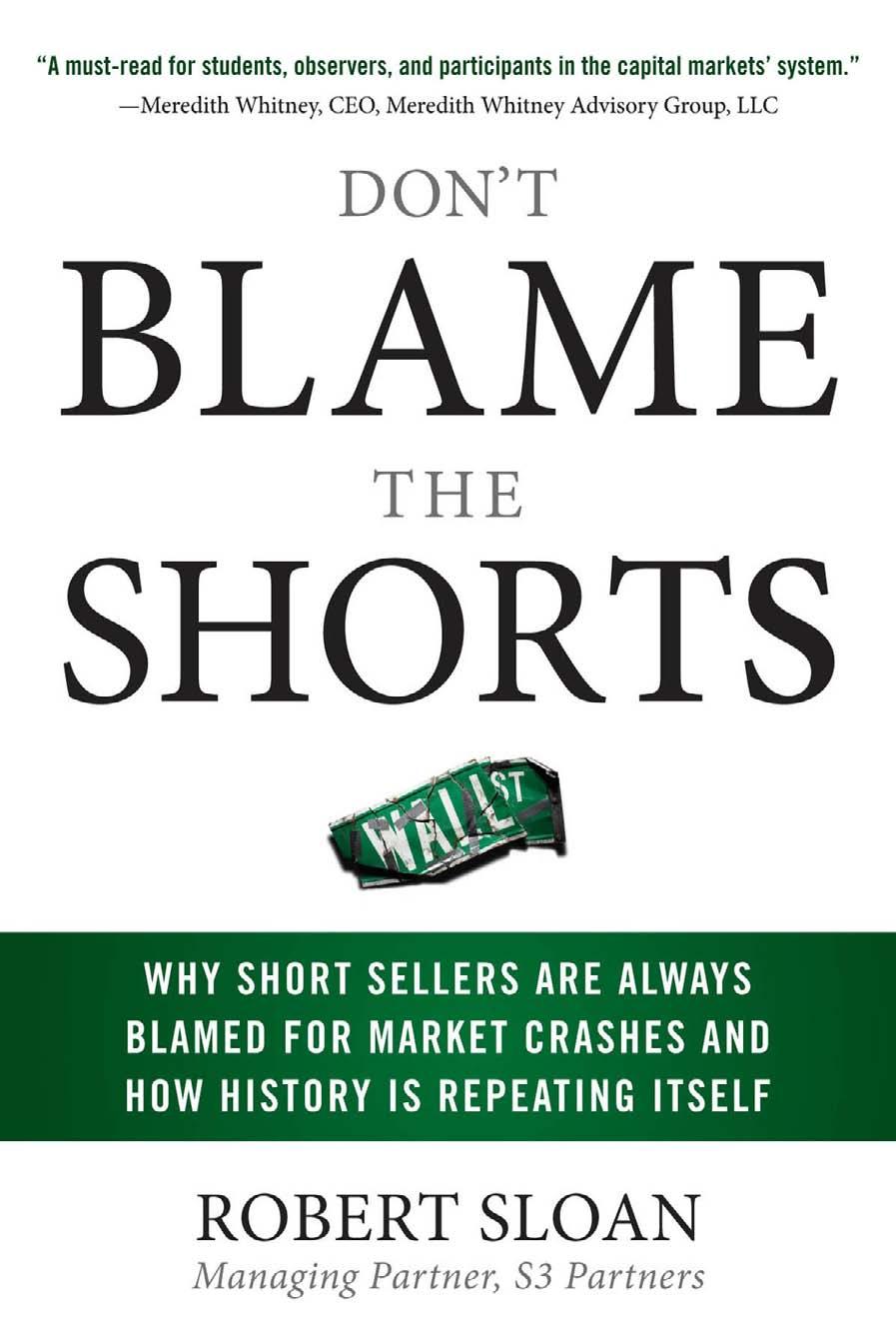 Don’t Blame the Shorts: Why Short Sellers Are Always Blamed for Market Crashes and How History Is Repeating Itself