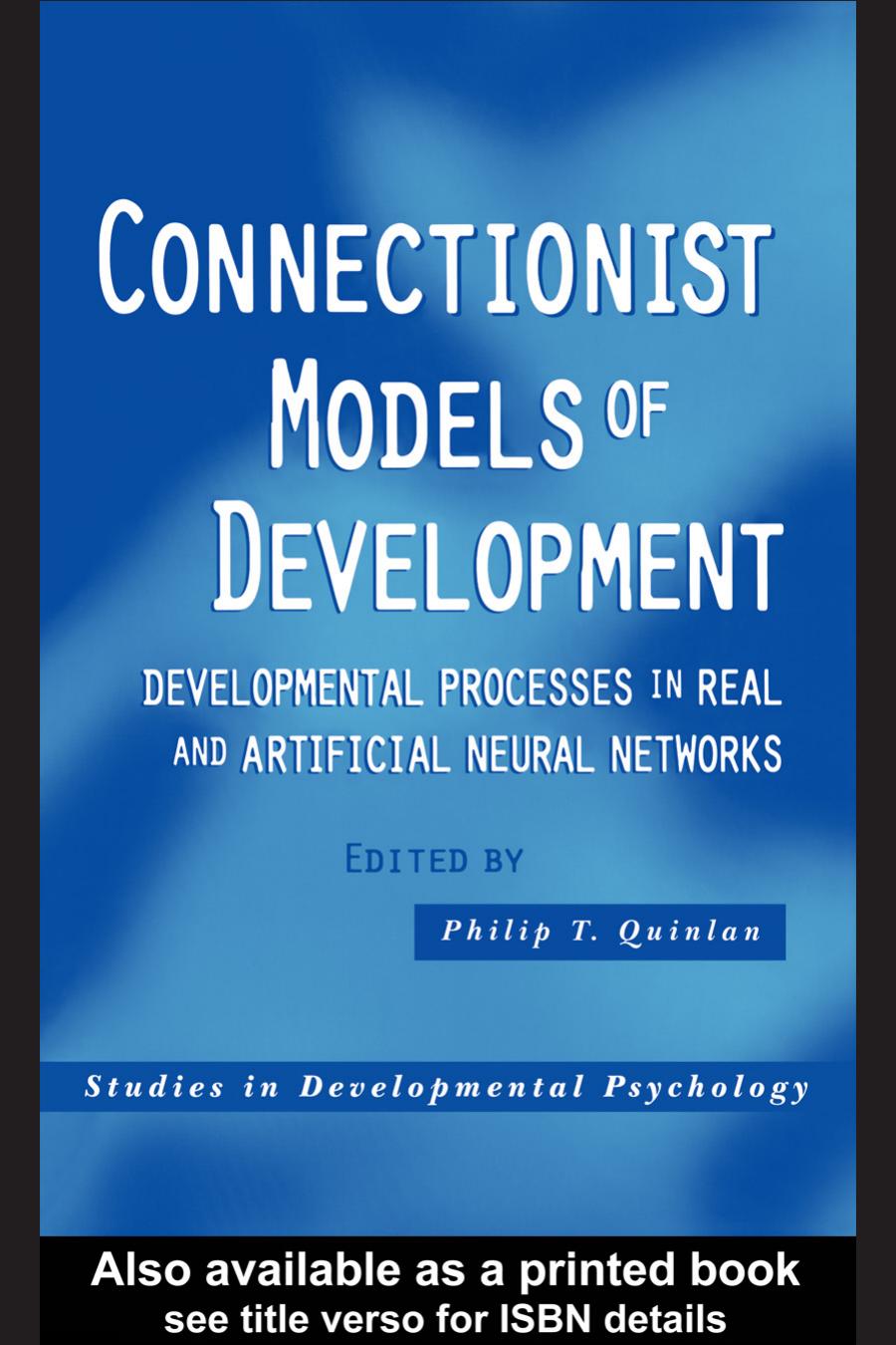 Connectionist Models of Development: Developmental Processes in Real and Artificial and Neural Networks