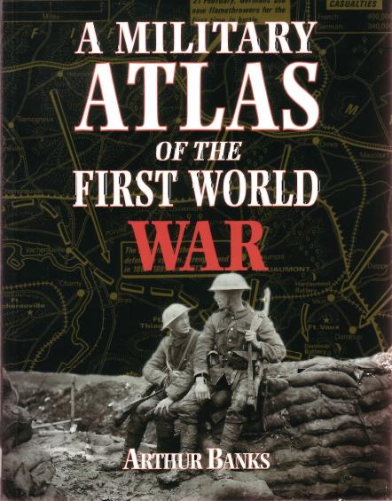 Arthur Banks A Military Atlas of the First World War 2001