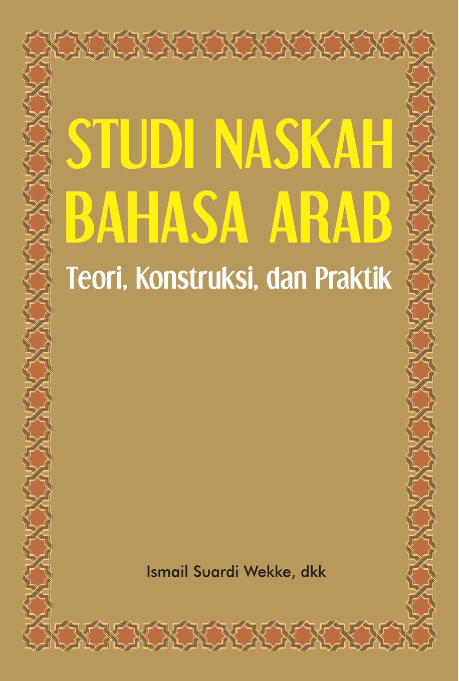 Studi Naskah Bahasa Arab Teori, Konstruksi dan Praktik
