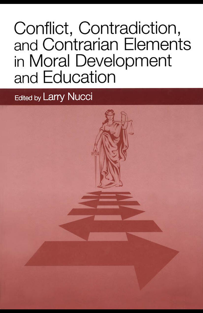 Conflict, Contradiction, and Contrarian Elements in Moral Development and Education