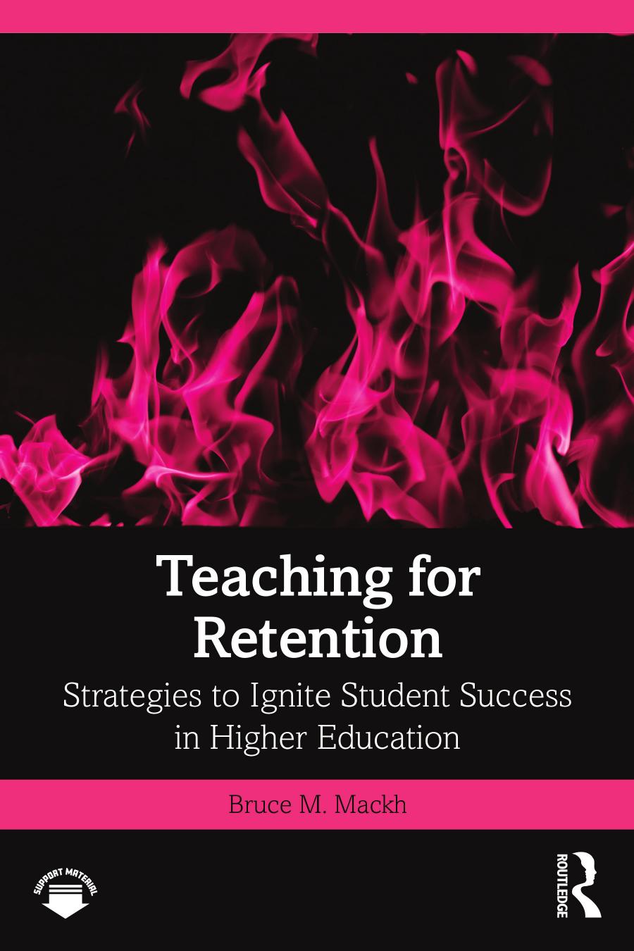 Teaching for Retention: Strategies to Ignite Student Success in Higher Education