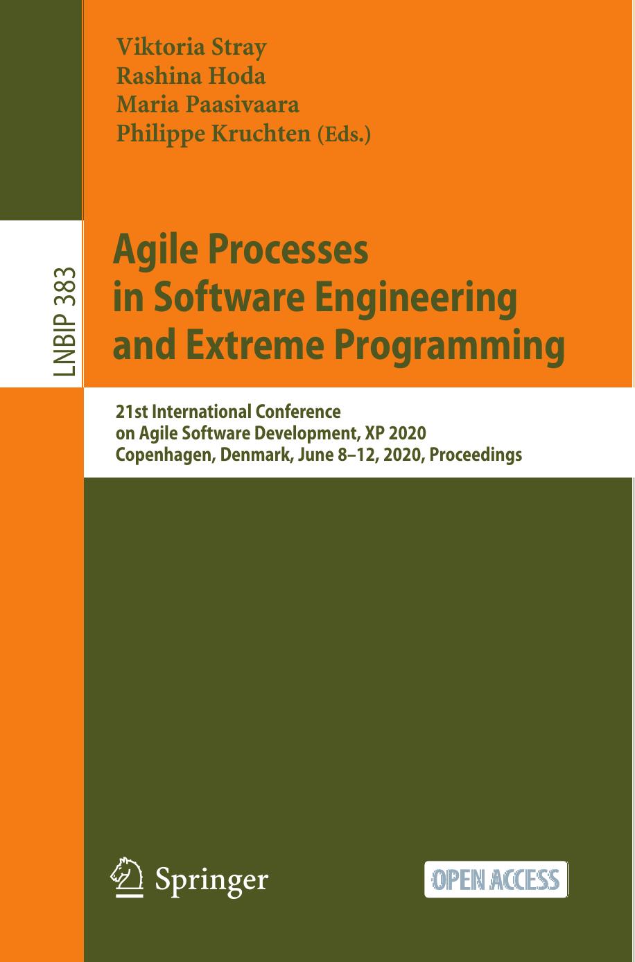 Agile Processes in Software Engineering and Extreme Programming: 21st International Conference on Agile Software Development, XP 2020, Copenhagen, ... In Business Information Processing, 383)