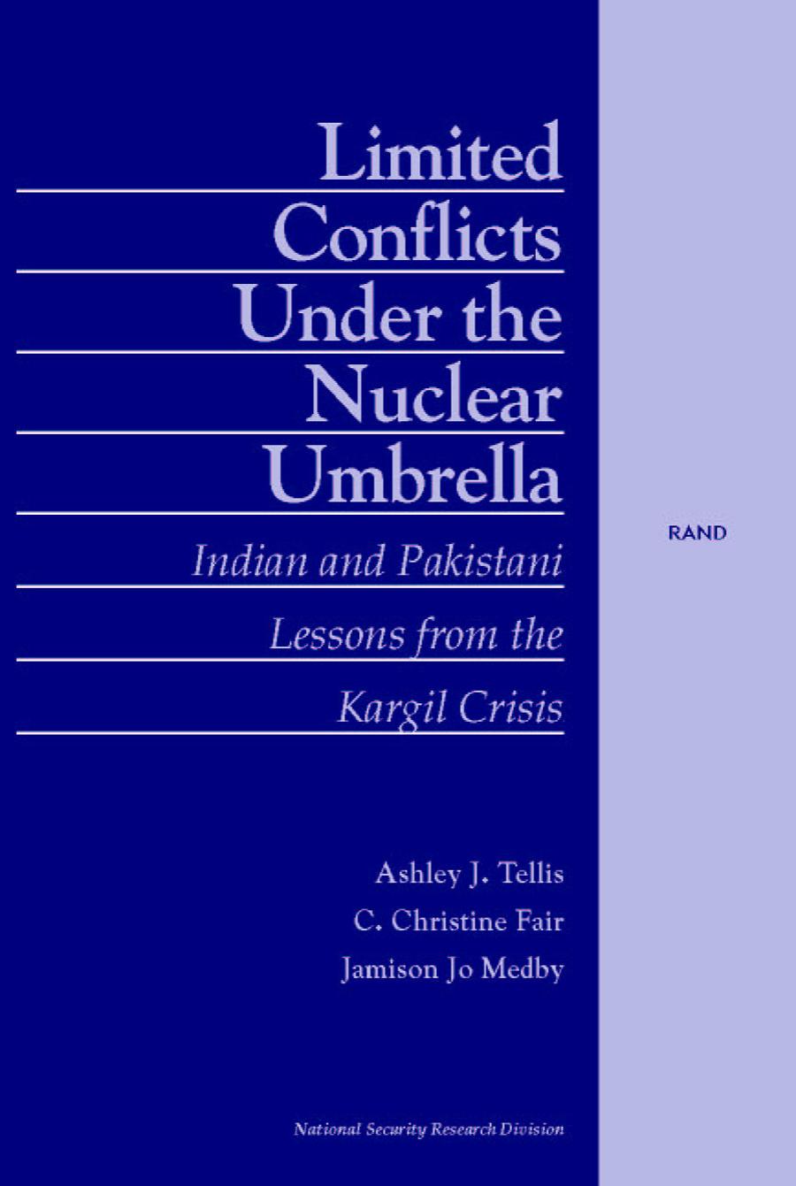 Arthur J Tellis Limited Conflict Under the Nuclear Umbrella Indian and Pakistani Lessons from the Kargil Crisis 2001 2002