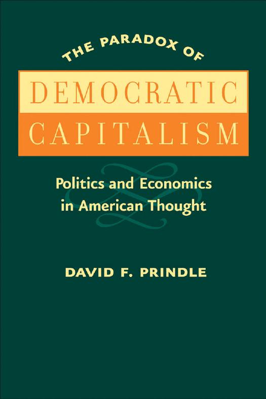Paradox of Democratic Capitalism : Politics and Economics in American Thought