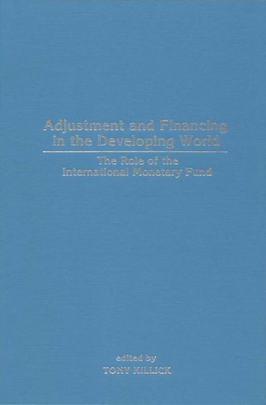 Adjustment and Financing in the Developing World: The Role of the International Monetary Fund