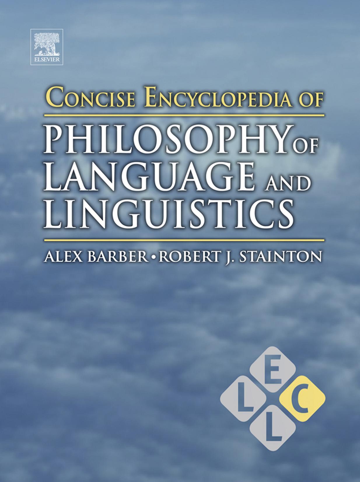 Concise Encyclopedia of Philosophy of Language and Linguistics (Concise Encyclopedias of Language and Linguistics)