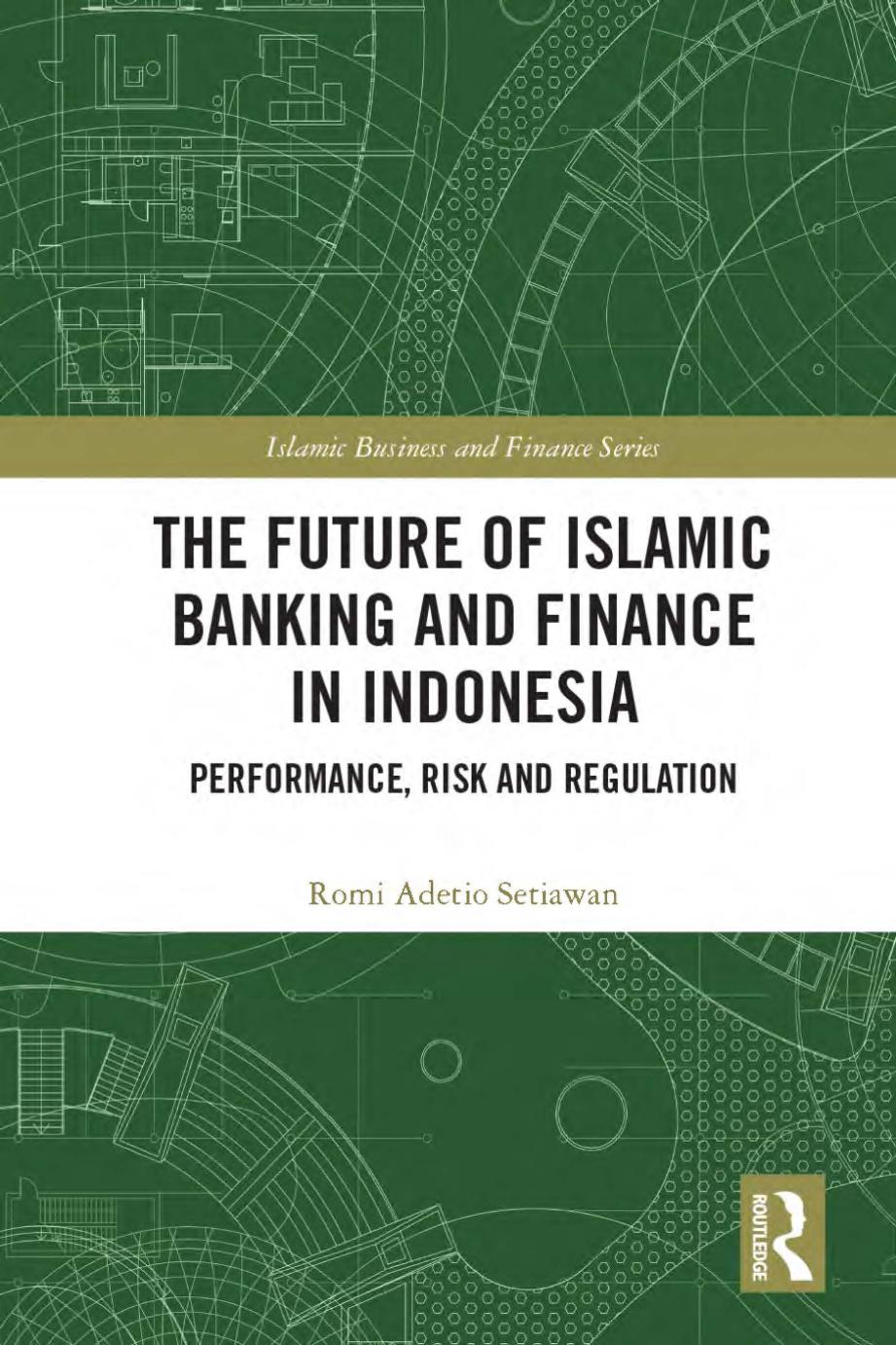 The Future of Islamic Banking and Finance in Indonesia; Performance, Risk and Regulation