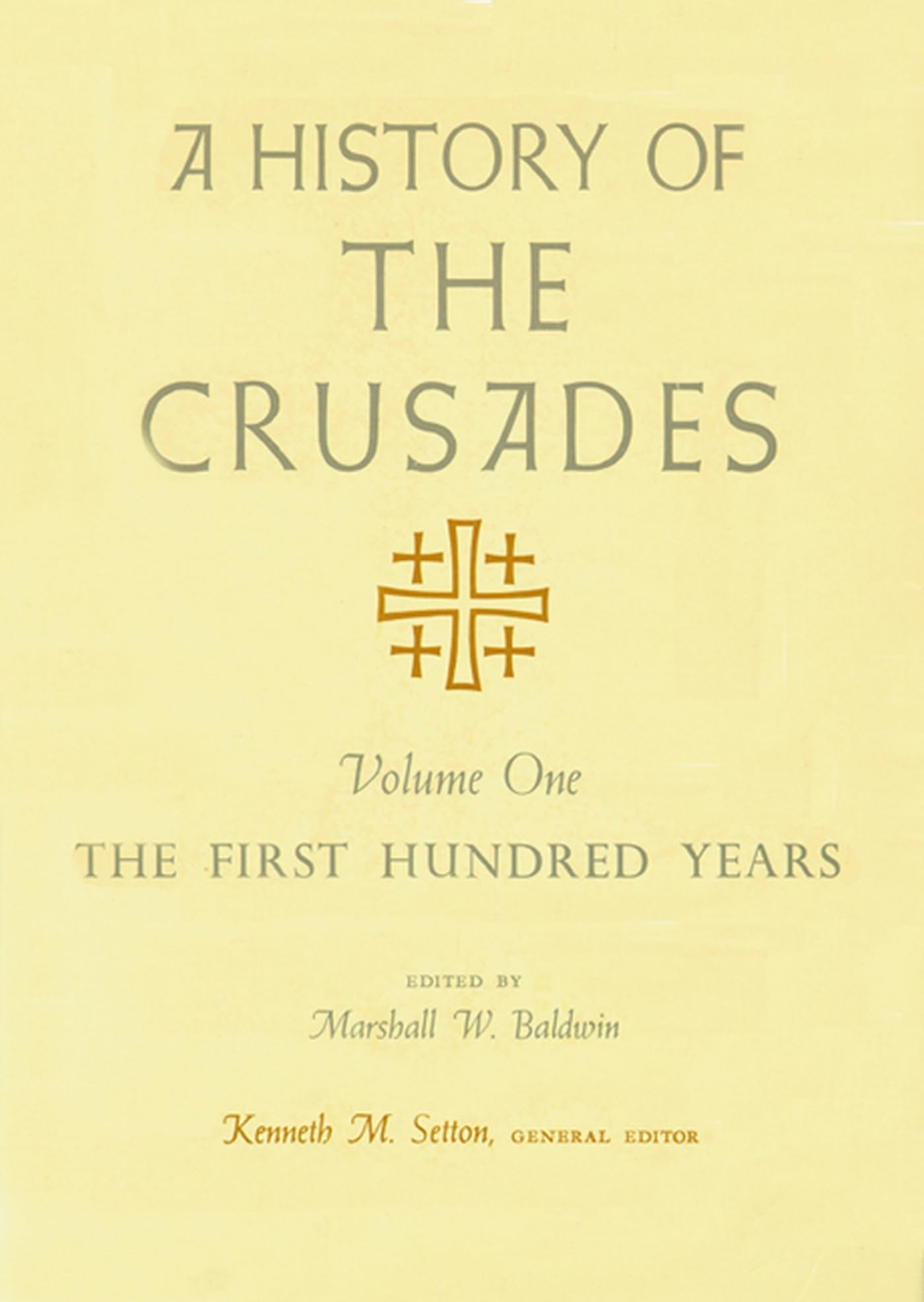 A History of the Crusades, Volume I: The First Hundred Years