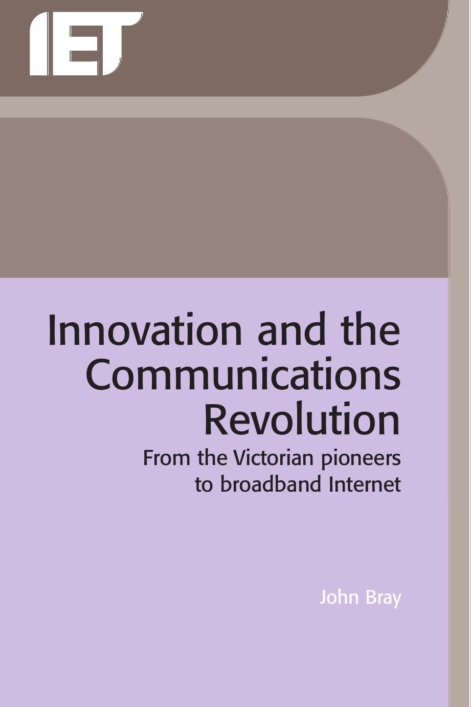 Innovation and the communications revolution: from the Victorian pioneers to broadband Internet