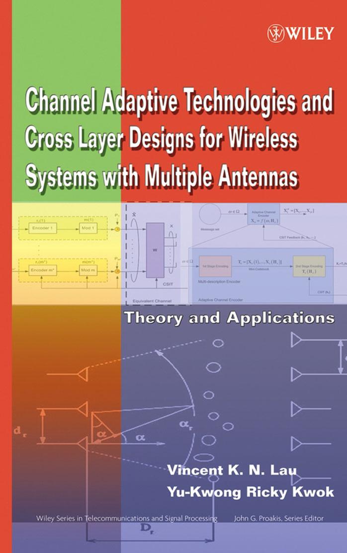 Channel-adaptive Technologies and Cross-layer Designs for Wireless Systems With Multiple Antennas : Theory and Applications {Wiley Series in Telecommunications and Signal Processing}