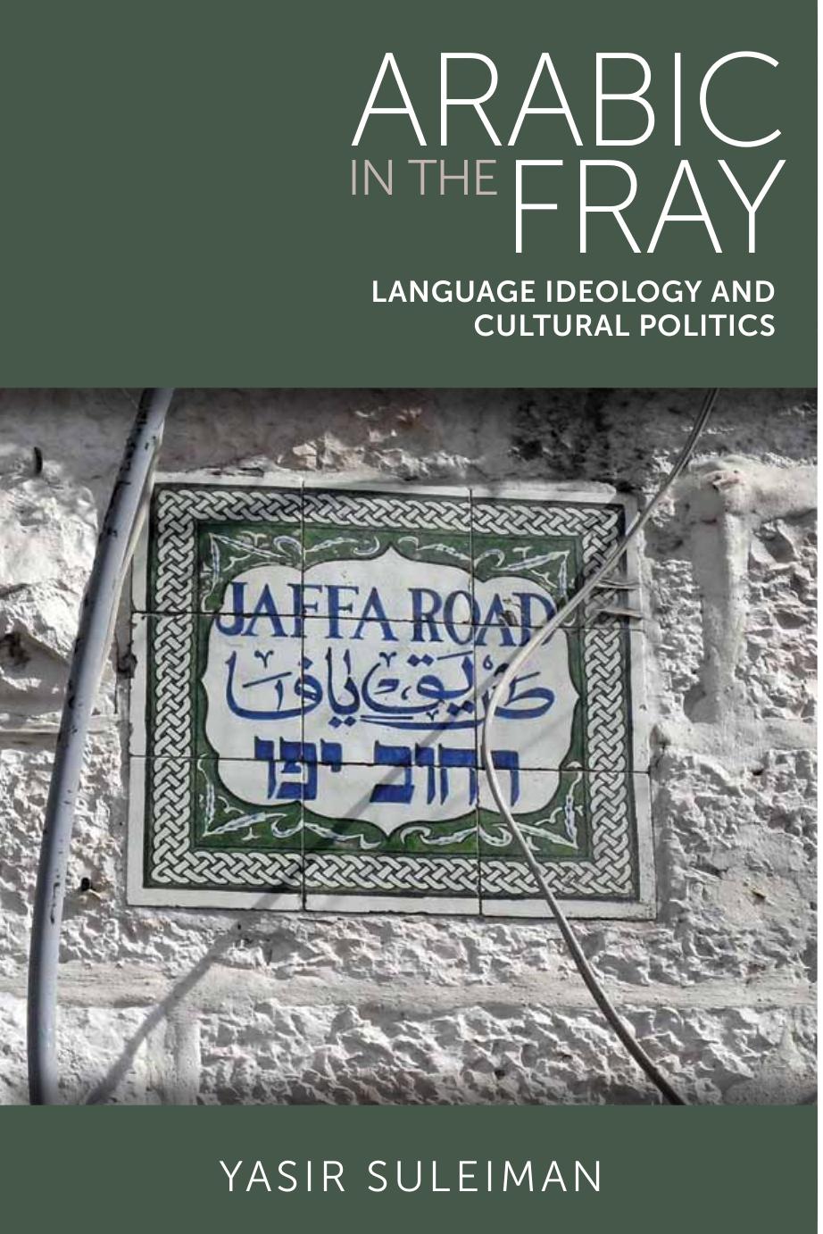Arabic in the Fray: Language Ideology and Cultural Politics