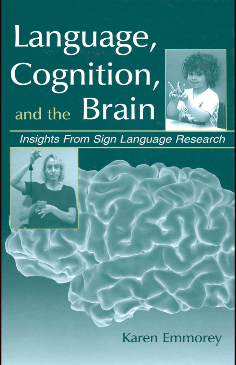 Language, Cognition and the Brain: Insights From Sign Language Research