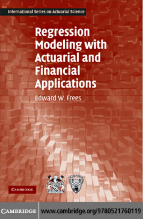 Regression Modeling with Actuarial and Financial Applications