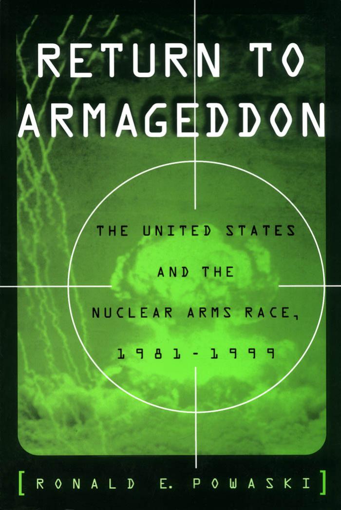 Return to Armageddon: The United States and the Nuclear Arms Race, 1981-1999