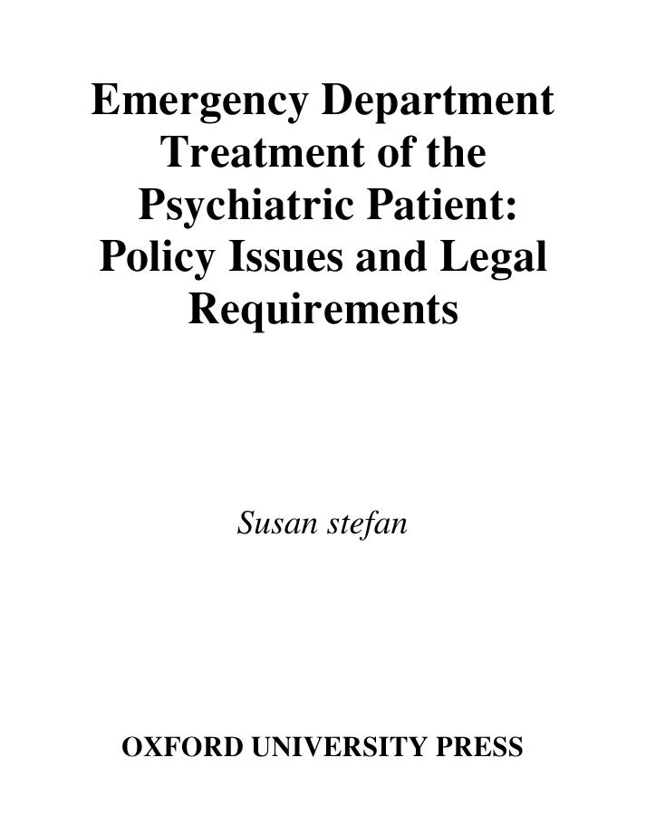 Emergency Department Treatment of the Psychiatric Patient : Policy Issues and Legal Requirements