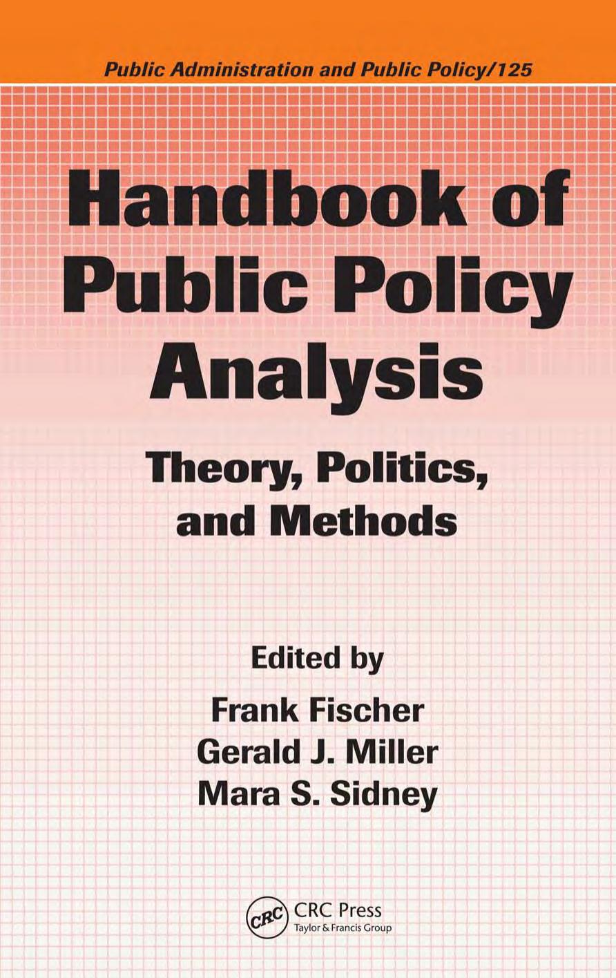 Handbook of Public Policy Analysis Theory, Politics, and Methods