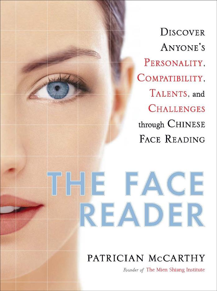 Face Reader : Discover Anyone's Personality, Compatibility, Talents, and Challenges Through Chinese Face Reading