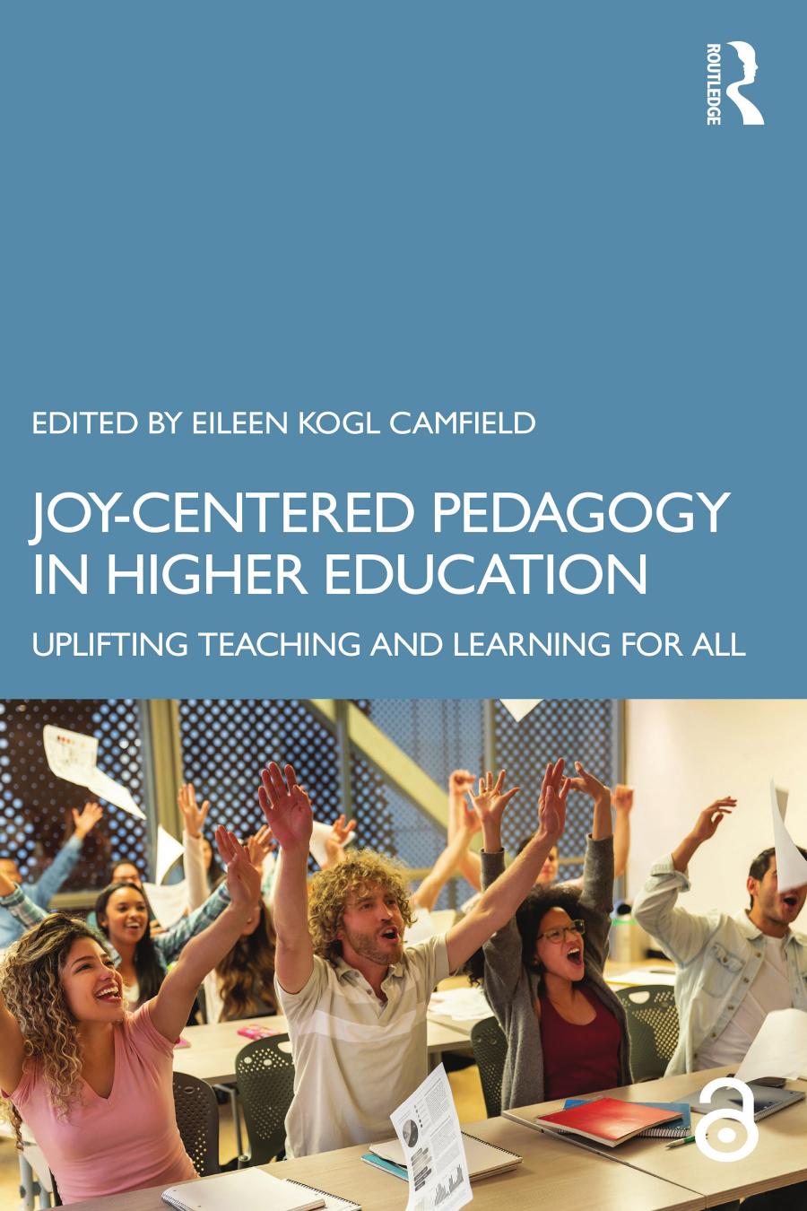 Joy-Centered Pedagogy in Higher Education: Uplifting Teaching and Learning for All