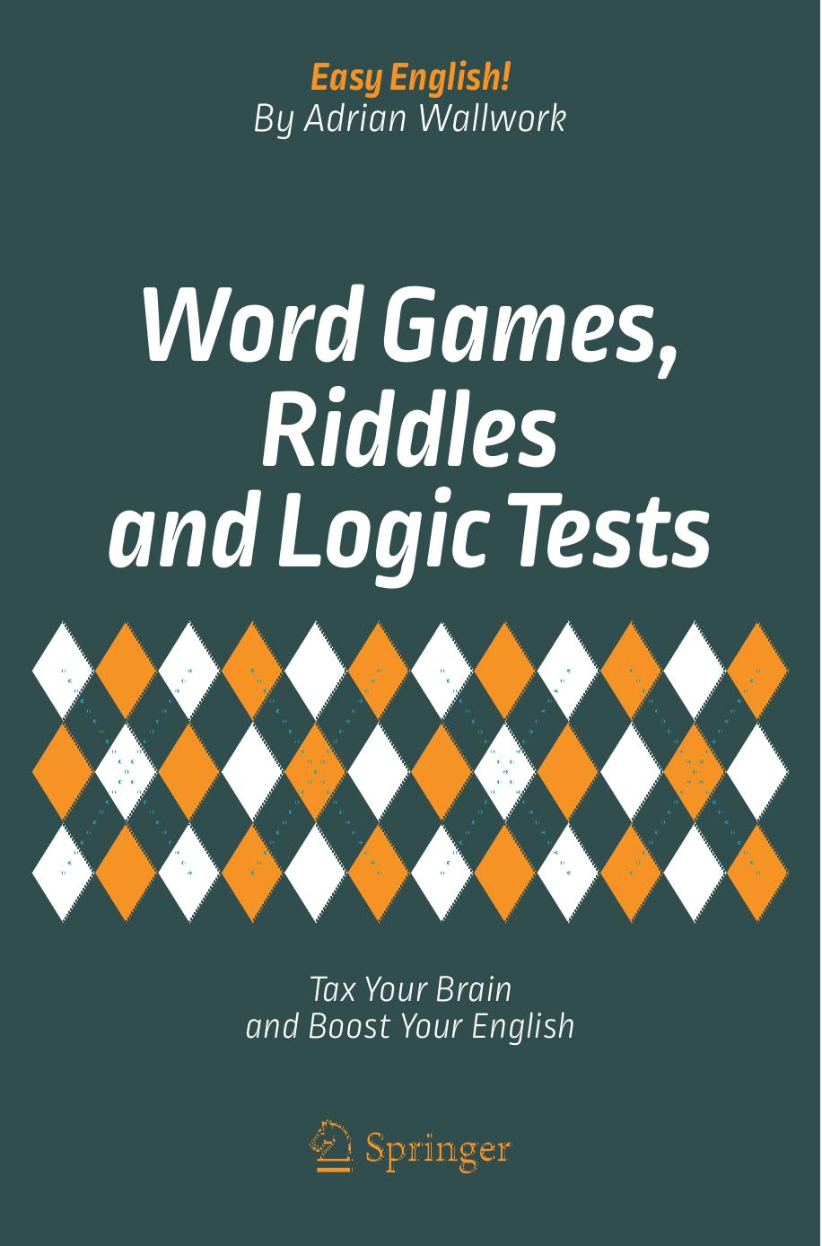 Word Games, Riddles and Logic Tests: Tax Your Brain and Boost Your English