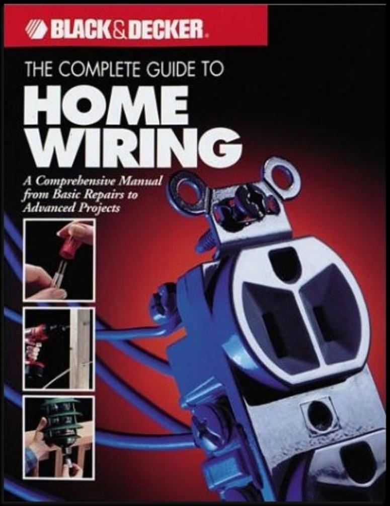The Black & Decker Complete Guide to Home Wiring
