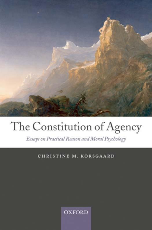 The Constitution of Agency: Essays on Practical Reason and Moral Psychology