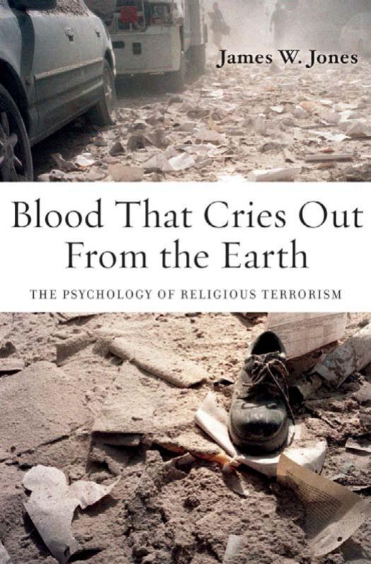 Blood That Cries Out from the Earth : The Psychology of Religious Terrorism