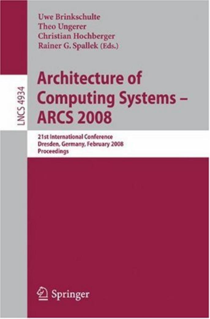 Architecture of Computing Systems — ARCS 2008: 21st International Conference, Dresden, Germany, February 25–28, 2008 — Proceedings