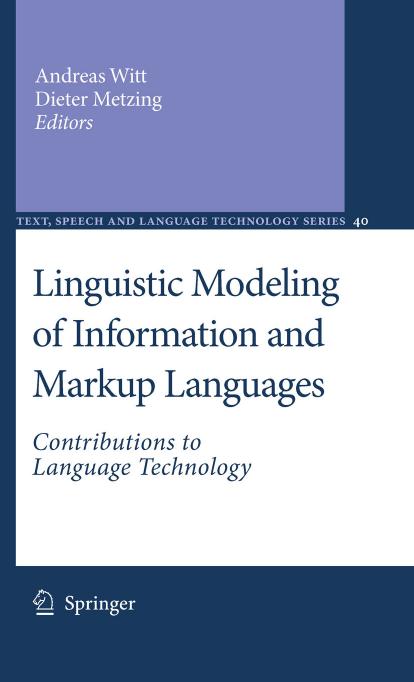 Linguistic Modeling of Information and Markup Languages: Contributions to Language Technology (Text, Speech and Language Technology, 40)