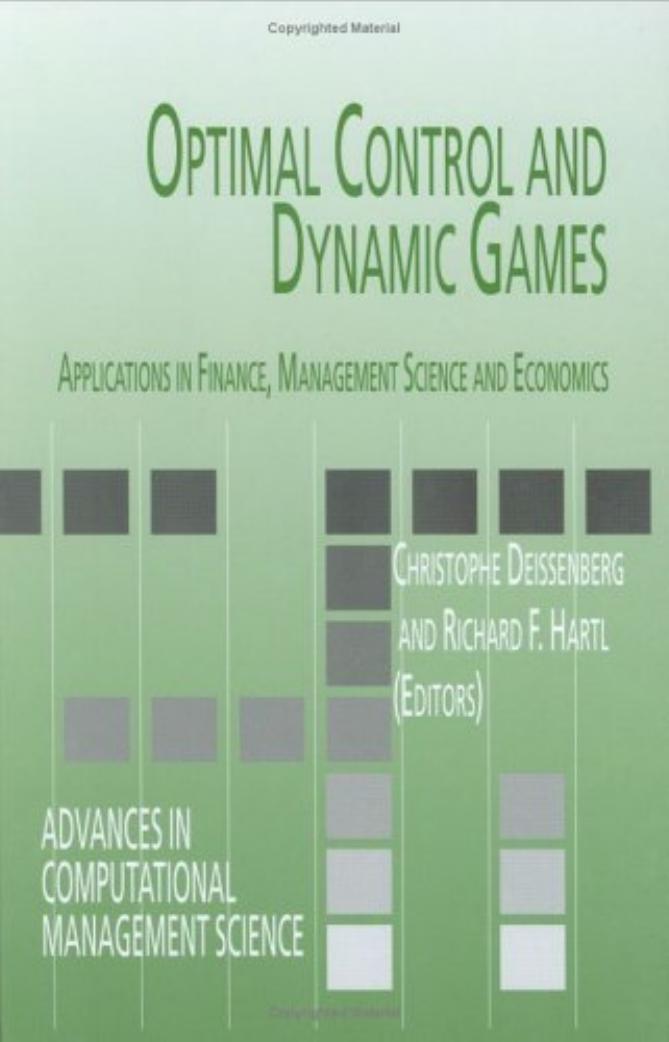 Optimal Control and Dynamic Games: Applications in Finance, Management Science and Economics