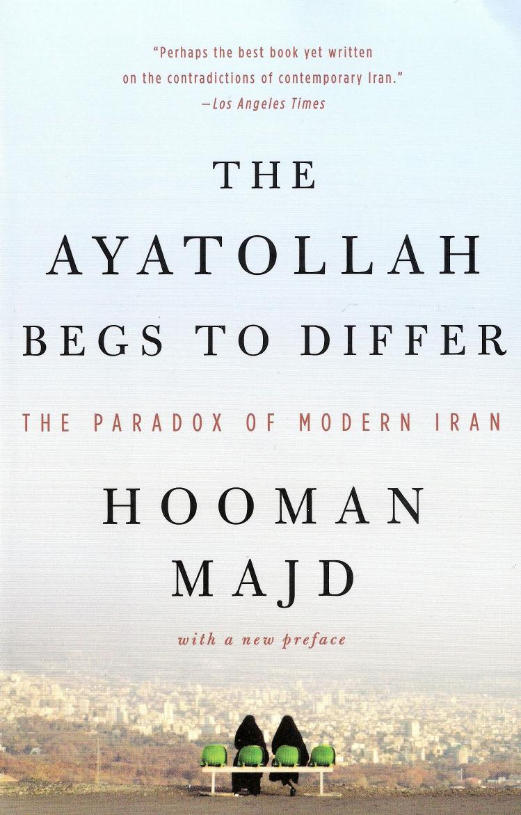 The Ayatollah Begs to Differ: The Paradox of Modern Iran