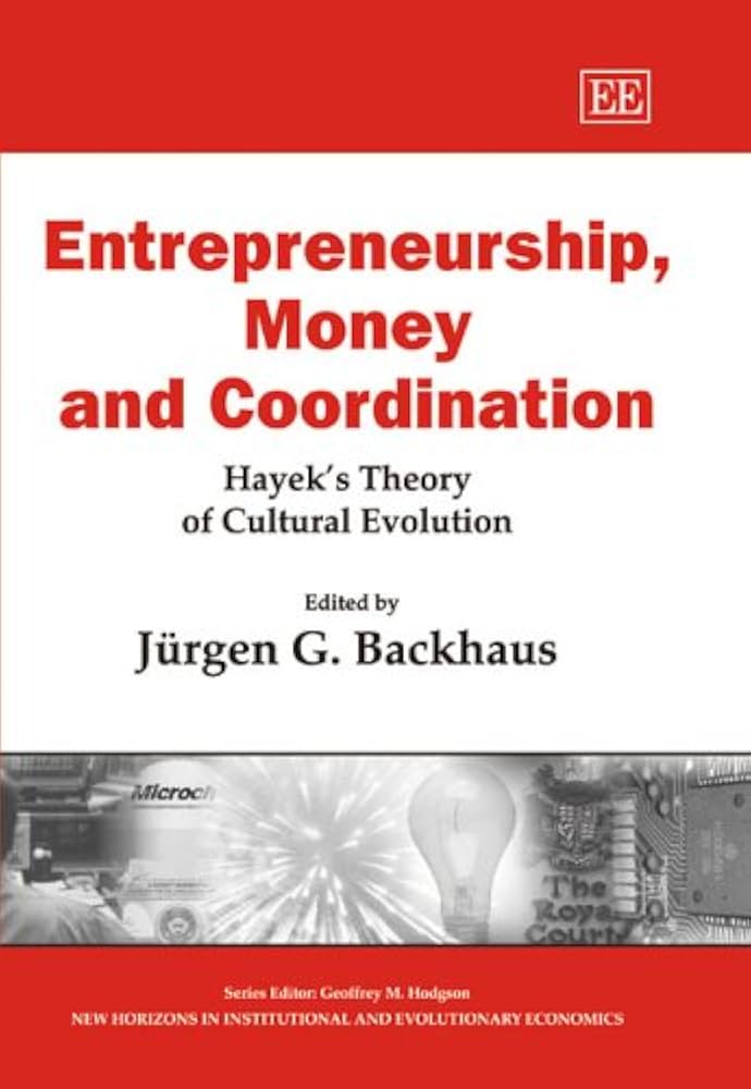 Entrepreneurship, Money and Coordination: Hayek’s Theory of Cultural Evolution