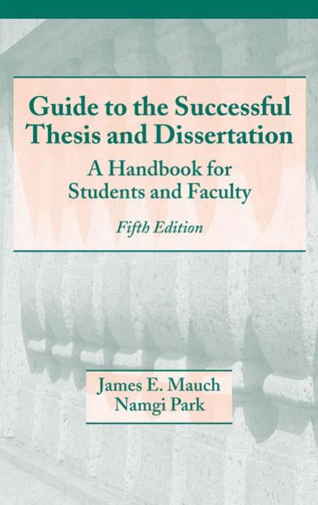 Guide to the Successful Thesis and Dissertation: A Handbook for Students and Faculty, Fifth Edition