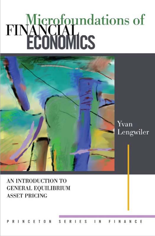 Microfoundations of Financial Economics: An Introduction to General Equilibrium Asset Pricing