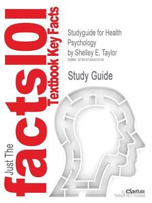 Outlines and Highlights for Health Psychology by Shelley E Taylor, Isbn: 9780073382722